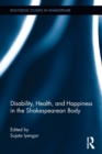 Image for Disability, Health, and Happiness in the Shakespearean Body