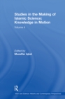Image for Studies in the making of Islamic science  : knowledge in motionVolume 4