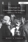 Image for Protestants in communist East Germany  : in the storm of the world