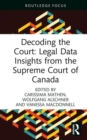 Image for Decoding the court  : legal data insights from the Supreme Court of Canada