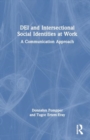 Image for DEI and Intersectional Social Identities at Work : A Communication Approach