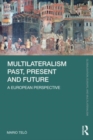 Image for Multilateralism past, present and future  : a European perspective