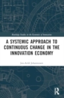 Image for A Systemic Approach to Continuous Change in the Innovation Economy