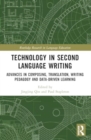 Image for Technology in Second Language Writing : Advances in Composing, Translation, Writing Pedagogy and Data-Driven Learning
