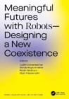 Image for Meaningful futures with robots  : designing a new coexistence