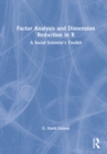 Image for Factor analysis and dimension reduction in R  : a social scientist&#39;s toolkit