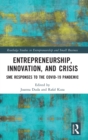 Image for Entrepreneurship, innovation, and crisis  : SME responses to the COVID-19 pandemic
