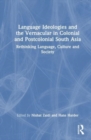 Image for Language Ideologies and the Vernacular in Colonial and Postcolonial South Asia