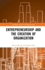 Image for Entrepreneurship and the Creation of Organization