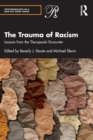 Image for The trauma of racism  : lessons from the therapeutic encounter
