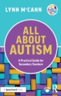 Image for All about autism  : a practical guide for secondary teachers