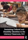 Image for Sustaining Cultural and Disability Identities in the Literacy Classroom, K-6