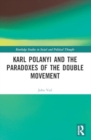 Image for Karl Polanyi and the paradoxes of the double movement