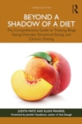 Image for Beyond a shadow of a diet  : the comprehensive guide to treating binge eating disorder, emotional eating, and chronic dieting