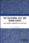 Image for The relational self and human rights  : Paul Ricoeur&#39;s hermeneutics of suspicion