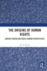Image for The Origins of Human Rights : Ancient Indian and Greco-Roman Perspectives