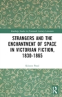 Image for Strangers and the Enchantment of Space in Victorian Fiction, 1830–1865