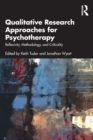Image for Qualitative research approaches for psychotherapy  : reflexivity, methodology, and criticality