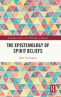 Image for The Epistemology of Spirit Beliefs