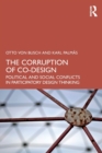 Image for The corruption of co-design  : political and social conflicts in participatory design thinking