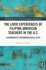 Image for The Lived Experiences of Filipinx American Teachers in the U.S. : A Hermeneutic Phenomenological Study