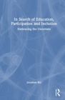Image for In search of education, participation and inclusion  : embracing the uncertain