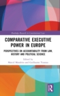 Image for Comparative executive power in Europe  : perspectives on accountability from law, history and political science