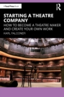 Image for Starting a theatre company  : how to become a theatre maker and create your own work
