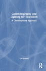 Image for Cinematography and Lighting for Television : A Contemporary Approach