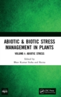 Image for Abiotic &amp; biotic stress management in plantsVolume 1,: Abiotic stress