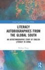 Image for Literacy autobiographies from the Global South  : an autoethnographic study of English literacy in China