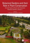 Image for Botanical gardens and their role in plant conservationVolume 1,: General topics, African and Australian botanical gardens