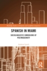 Image for Spanish in Miami  : sociolinguistic dimensions of postmodernity