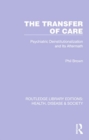 Image for The Transfer of Care : Psychiatric Deinstitutionalization and Its Aftermath