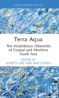 Image for Terra aqua  : the amphibious lifeworlds of coastal and maritime South Asia