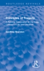 Image for Principles of tragedy  : a rational examination of the tragic concept in life and literature