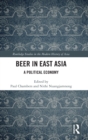 Image for Beer in East Asia  : a political economy