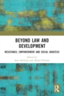 Image for Beyond law and development  : resistance, empowerment and social justice