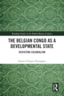 Image for The Belgian Congo as a Developmental State : Revisiting Colonialism