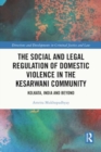 Image for The Social and Legal Regulation of Domestic Violence in The Kesarwani Community : Kolkata, India and Beyond