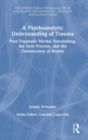 Image for A Psychoanalytic Understanding of Trauma