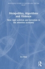 Image for Metapolitics, algorithms and violence  : new right activism and terrorism in the attention economy