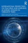 Image for International Perspectives on Teaching and Learning Academic English in Turbulent Times