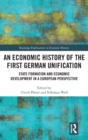 Image for An Economic History of the First German Unification