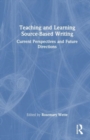 Image for Teaching and learning source-based writing  : current perspectives and future directions