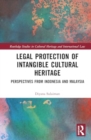 Image for Legal protection of intangible cultural heritage  : perspectives from Indonesia and Malaysia