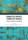 Image for Connected empires, connected worlds  : essays in honour of John Darwin