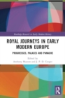 Image for Royal Journeys in Early Modern Europe