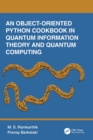 Image for An Object-Oriented Python Cookbook in Quantum Information Theory and Quantum Computing