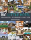 Image for Big little hotel  : small hotels designed by architects